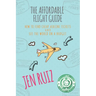 The Affordable Flight Guide: How to Find Cheap Airline Tickets and See the World on a Budget