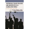 Historically Black Colleges and Universities in a Globalizing World: The Past, Present, and Future