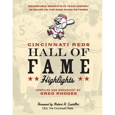 Cincinnati Reds Hall of Fame Highlights: Memorable Moments in Team History as Heard on the Reds Radio Network