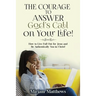 The Courage to Answer God's Call on Your Life!: How to Live Full Out for Jesus and Be Authentically You in Christ!
