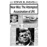 Near Miss: The Attempted Assassination of JFK