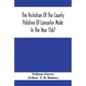 The Visitation Of The County Palatine Of Lancaster Made In The Year 1567