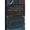 A Plea for Vegetarianism, and Other Essays; 1886