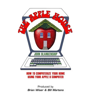The Apple House: How to Computerize Your Home Using Your Apple II Computer