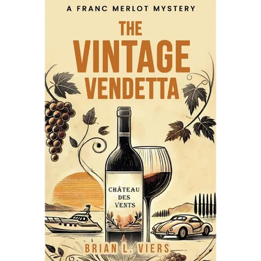 The Vintage Vendetta: A Franc Merlot Mystery