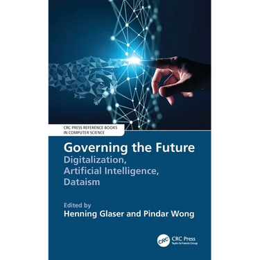Governing the Future: Digitalization, Artificial Intelligence, Dataism