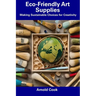 Eco-Friendly Art Supplies: Making Sustainable Choices for Creativity