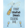 Funny Drinking Sayings Coloring Book: A Snarky Alcohol Quotes Color Book for Adults