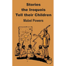 Stories the Iroquois Tell Their Children