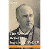The Works of Robert G. Ingersoll, Vol. IV (in 12 Volumes)