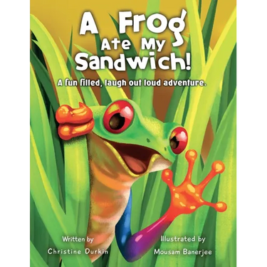 A Frog Ate my Sandwich!: A fun filled, laugh out loud adventure