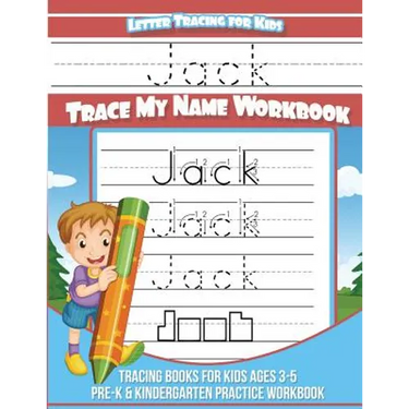 Letter Tracing for Kids Jack Trace my Name Workbook: Tracing Books for Kids ages 3 - 5 Pre-K & Kindergarten Practice Workbook