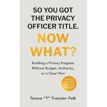 So You Got the Privacy Officer Title. Now What?
