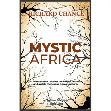 Mystic Africa: Traditional short stories on magic, monsters, witches and superhumans.