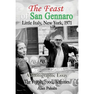 The Feast of San Gennaro, Little Italy, New York, 1971: A Photographic Essay: The People, Food, Activities