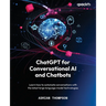 ChatGPT for Conversational AI and Chatbots: Learn how to automate conversations with the latest large language model technologies