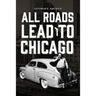 All Roads Lead To Chicago