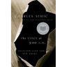 The Voice at 3:00 A.M.: Selected Late and New Poems