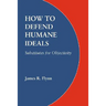 How to Defend Humane Ideals: Substitutes for Objectivity
