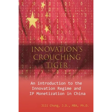 Innovation's Crouching Tiger: An Introduction to the Innovation Regime and IP Monetization in China