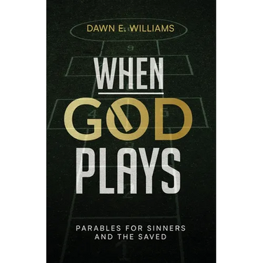 When God Plays: Parables for Sinners and the Saved