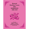 Restored Hamilton County, Ohio, Marriages, 1808-1849: Volume 1 Only