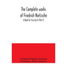 The complete works of Friedrich Nietzsche; A Book for free Spirits (Part I)