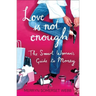 Love Is Not Enough: A Smart Woman's Guide to Money