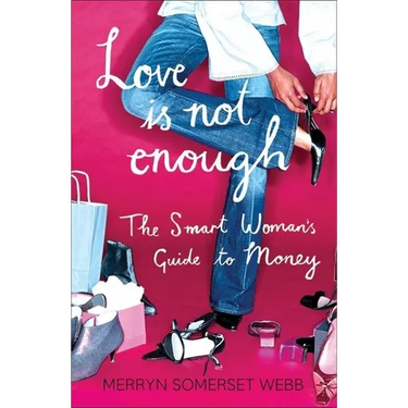 Love Is Not Enough: A Smart Woman's Guide to Money