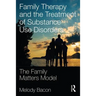 Family Therapy and the Treatment of Substance Use Disorders: The Family Matters Model
