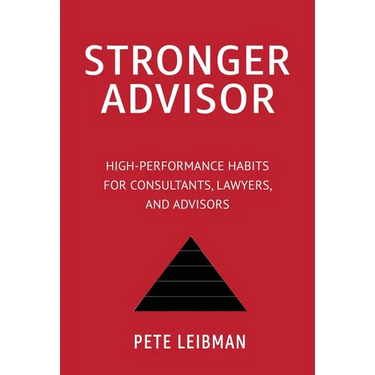 Stronger Advisor: High-Performance Habits for Consultants, Lawyers, and Advisors