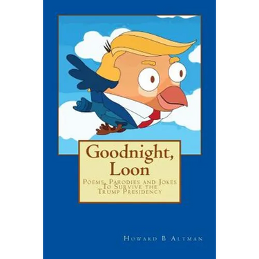 Goodnight, Loon: Poems and Parodies to Survive the Trump Presidency