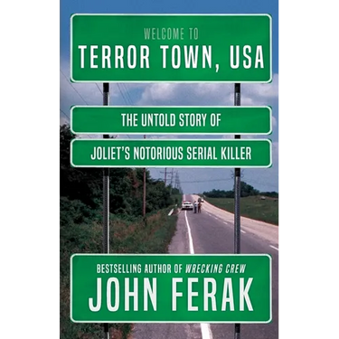 Terror Town, USA: The Untold Story of Joliet's Notorious Serial Killer