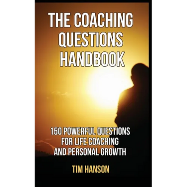 The Coaching Questions Handbook: 150 Powerful Questions for Life Coaching and Personal Growth