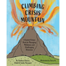 Climbing Crisis Mountain: A Guided Picture Book for Managing Meltdowns and Challenging Behaviour.