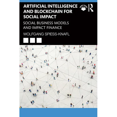 Artificial Intelligence and Blockchain for Social Impact: Social Business Models and Impact Finance