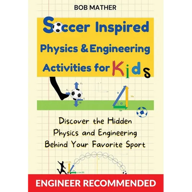 Soccer Inspired Physics & Engineering Activities for Kids: Discover the Hidden Physics and Engineering Behind Your Favorite Sport (Coding for Absolute