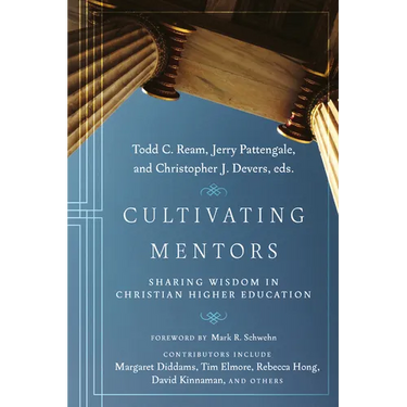 Cultivating Mentors: Sharing Wisdom in Christian Higher Education