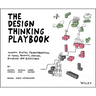 The Design Thinking Playbook: Mindful Digital Transformation of Teams, Products, Services, Businesses and Ecosystems
