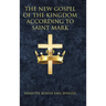 The New Gospel of the Kingdom According to Saint Mark