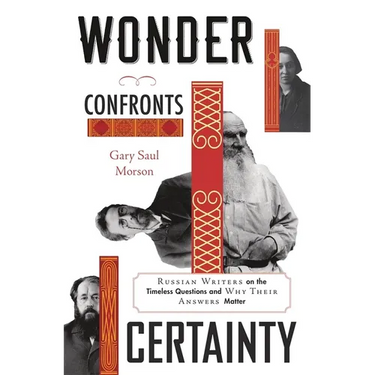 Wonder Confronts Certainty: Russian Writers on the Timeless Questions and Why Their Answers Matter