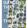 Gardens That Can Save the World