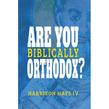 Are You (Biblically) Orthodox?
