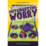 Outsmarting Worry: An Older Kid's Guide to Managing Anxiety