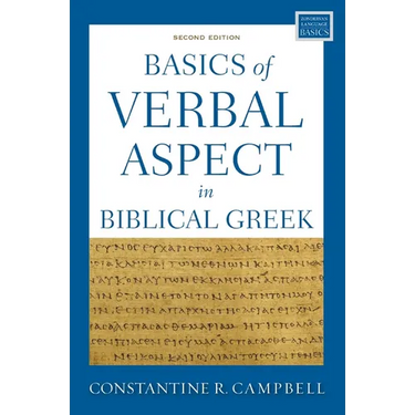 Basics of Verbal Aspect in Biblical Greek: Second Edition