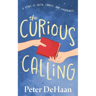 The Curious Calling: A Story of Faith, Family, and Forgiveness