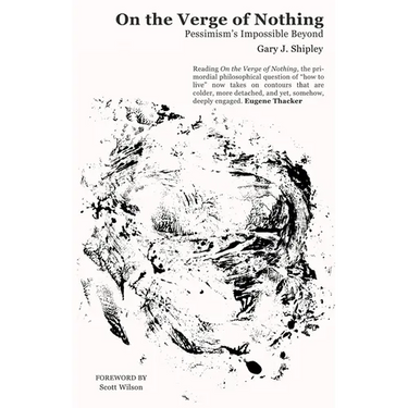 On the Verge of Nothing: Pessimism's Impossible Beyond
