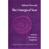 The Liturgical Year, Vol. 1: Advent, Christmas, Epiphany Volume 1