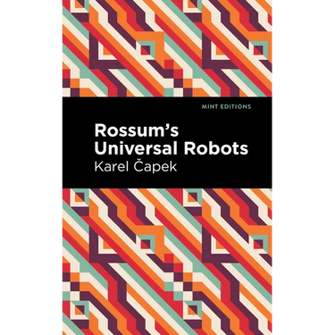Rossum's Universal Robots: A Fantastic Melodrama in Three Acts and an Epilogue