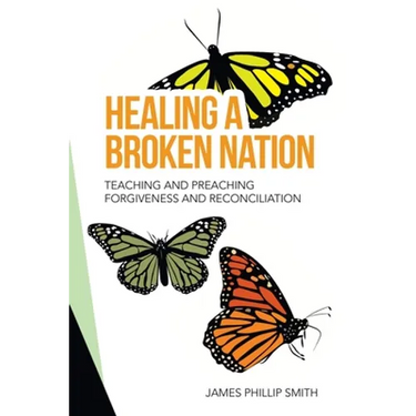 Healing a Broken Nation: Teaching and Preaching Forgiveness and Reconciliation